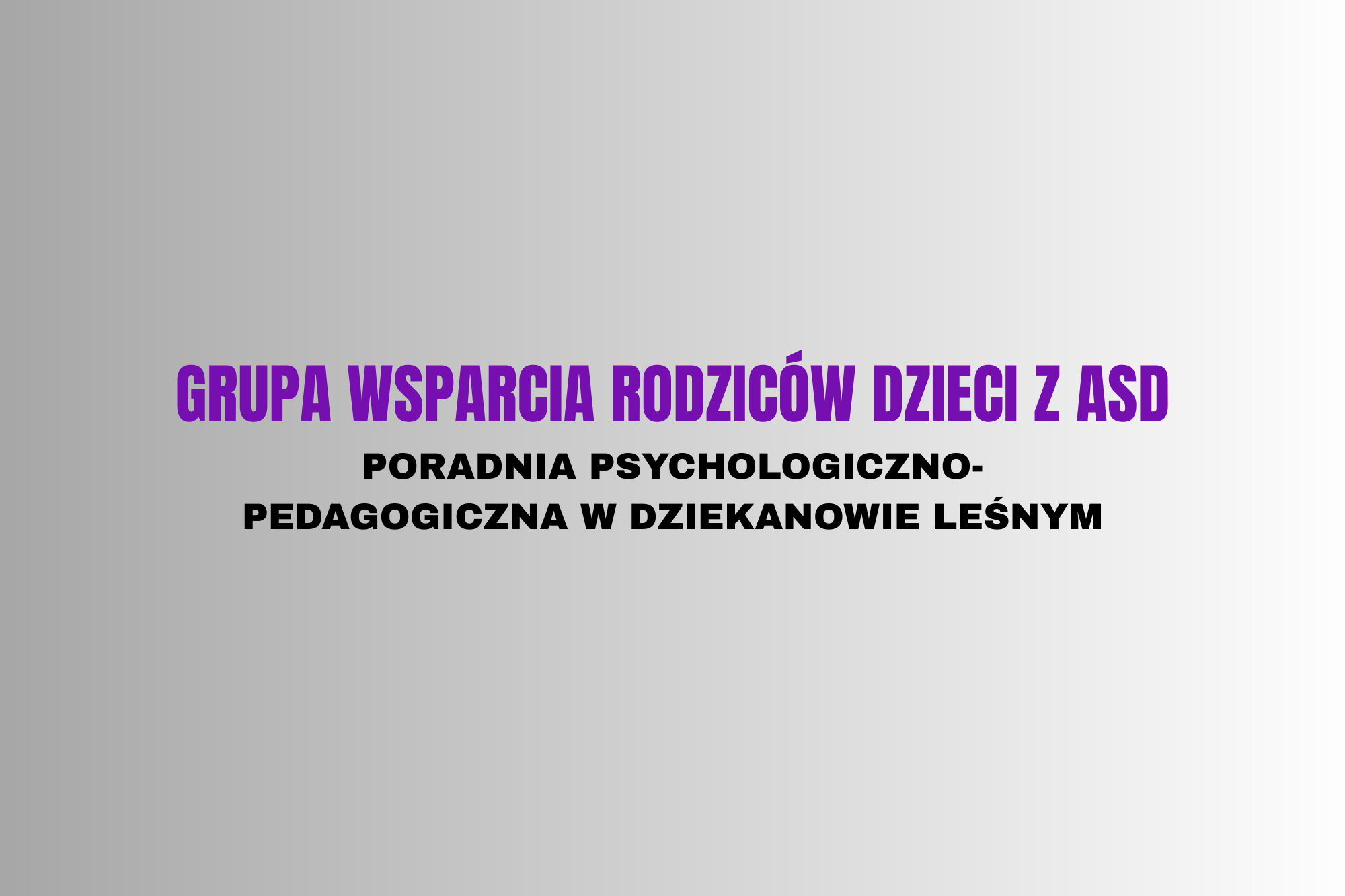 GRUPA WSPARCIA DLA RODZICÓW Z ASD