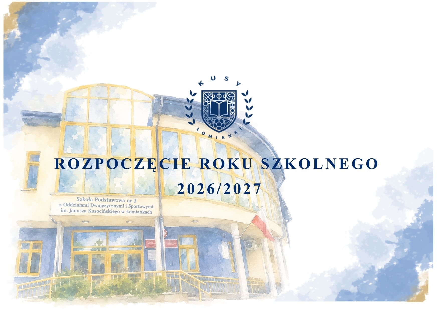 „Kształcić duszę cnotami, umysł słowami, a ciało sportem” J.Kusociński Klasa 1a - Pani Renata Umińska Klasa 1b - Pani Katarzyna Skubiszewska Klasa 1c - Pani Katarzyna Mieczyk ROZPOCZĘCIE ROKU SZKOLNEGO 2026/2027 Łomianki, 1 września 2026 r.